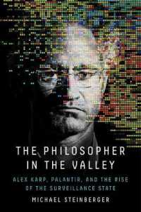 The Philosopher in the Valley : Alex Karp, Palantir, and the Rise of the Surveillance State