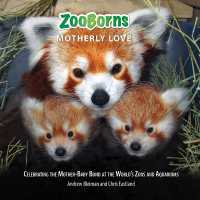 Zooborns Motherly Love : Celebrating the Mother-Baby Bond at the World's Zoos and Aquariums