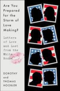 歴代米国大統領のラブレター集<br>Are You Prepared for the Storm of Love Making? : Letters of Love and Lust from the White House
