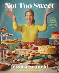 Not Too Sweet : 100 Dessert Recipes for Those Who Want More with Just a Little Less