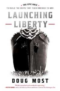 Launching Liberty : The Epic Race to Build the Ships That Took America to War