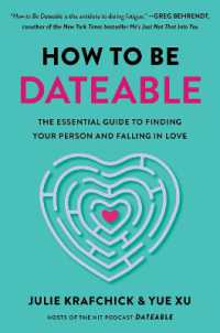 How to Be Dateable : The Essential Guide to Finding Your Person and Falling in Love
