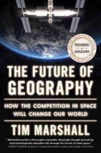 The Future of Geography : How the Competition in Space Will Change Our World (Politics of Place)