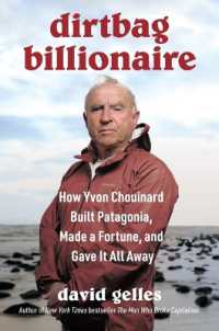 Dirtbag Billionaire : How Yvon Chouinard Built Patagonia, Made a Fortune, and Gave It All Away