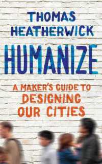 Humanize : A Maker's Guide to Designing Our Cities
