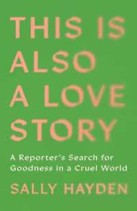 This Is Also a Love Story : Searching for Goodness in a Cruel World