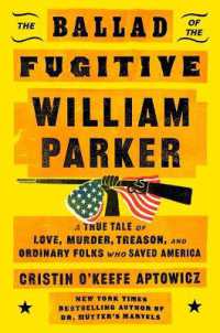 The Ballad of the Fugitive William Parker : A True Tale of Love, Murder, Treason, and Ordinary Folks Who Saved America