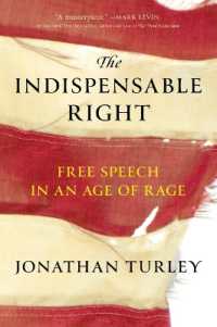 The Indispensable Right : Free Speech in an Age of Rage