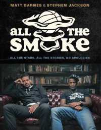 All the Smoke : All the Stars, All the Stories, No Apologies