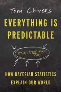 Everything Is Predictable : How Bayesian Statistics Explain Our World