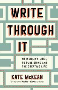 Write through It : An Insider's Guide to Publishing and the Creative Life