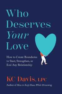 Who Deserves Your Love : How to Create Boundaries to Start, Strengthen, or End Any Relationship
