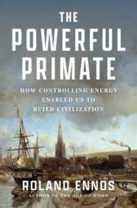 The Powerful Primate : How Controlling Energy Enabled Us to Build Civilization