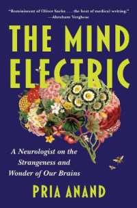 The Mind Electric : A Neurologist on the Strangeness and Wonder of Our Brains