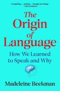 The Origin of Language : How We Learned to Speak and Why