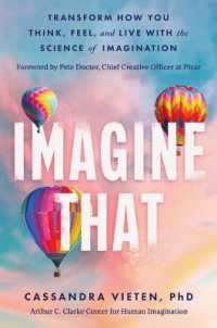 Imagine That : Transform How You Think, Feel, and Live with the Science of Imagination