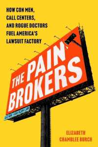 The Pain Brokers : How Con Men, Call Centers, and Rogue Doctors Fuel America's Lawsuit Factory
