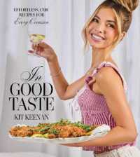 In Good Taste : Effortless, Chic Recipes for Every Occasion (A Cookbook)