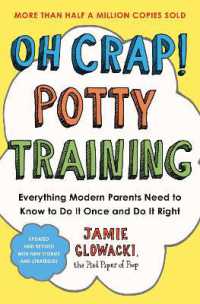 Oh Crap! Potty Training : Everything Modern Parents Need to Know to Do It Once and Do It Right (Oh Crap Parenting)