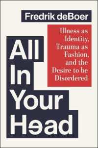 All in Your Head : Illness as Identity, Trauma as Fashion, and the Desire to Be Disordered