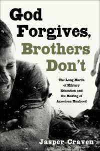 God Forgives, Brothers Don't : The Long March of Military Education and the Making of American Manhood