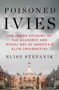 Poisoned Ivies : The inside Account of the Academic and Moral Rot at America's Elite Universities