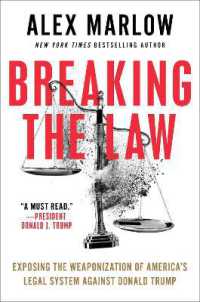 Breaking the Law : Exposing the Weaponization of America's Legal System against Donald Trump