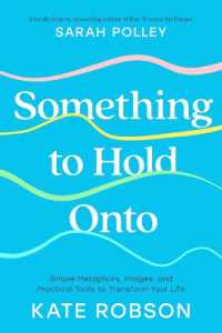 Something to Hold Onto : Simple Metaphors, Images, and Practical Tools to Transform Your Life