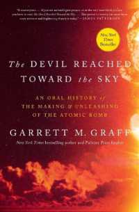 The Devil Reached toward the Sky : An Oral History of the Making and Unleashing of the Atomic Bomb