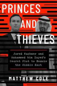 Princes and Thieves : Jared Kushner and Mohammed Bin Zayed's Secret Plot to Remake the Middle East