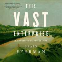 This Vast Enterprise : A New History of Lewis & Clark