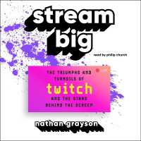 Stream Big : The Triumphs and Turmoils of Twitch and the Stars Behind the Screen