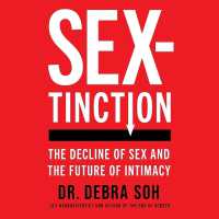 Sextinction : The Decline of Sex and the Future of Intimacy