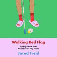Walking Red Flag : Dating Advice from Your Favorite Guy Friend