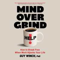 Mind over Grind : How to Break Free When Work Hijacks Your Life