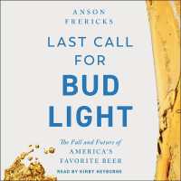 Last Call for Bud Light : The Fall and Future of America's Favorite Beer