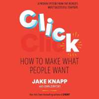 Click : How to Make What People Want: Start Big Projects Fast, Find the Right Strategy, and Prove It before You Build It