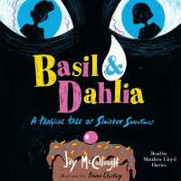 Basil & Dahlia : A Tragical Tale of Sinister Sweetness