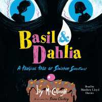 Basil & Dahlia : A Tragical Tale of Sinister Sweetness