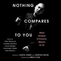 Nothing Compares to You : What Sinead O'Connor Means to Us