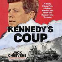 Kennedy's Coup : How America Descended into Vietnam