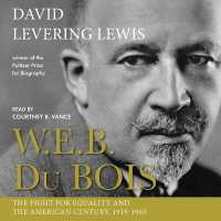 W.E.B. Du Bois, 1919-1963 : The Fight for Equality and the American Century （2ND）