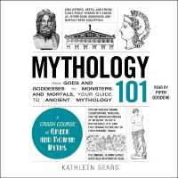 Mythology 101 : From Gods and Goddesses to Monsters and Mortals, Your Guide to Ancient Mythology (Adams 101)