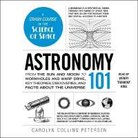 Astronomy 101 : From the Sun and Moon to Wormholes and Warp Drive, Key Theories, Discoveries, and Facts about the Universe (Adams 101)