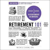 Retirement 101, 2nd Edition : From 401(k) Plans and Social Security Benefits to Asset Management and Medical Insurance, Your Complete Guide to Preparing for the Future You Want (Adams 101)