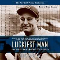 Luckiest Man : The Life and Death of Lou Gehrig