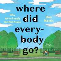 Where Did Everybody Go? : Why We're Lonely but Not Alone