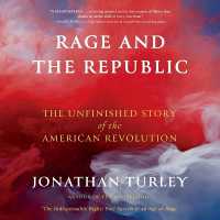 Rage and the Republic : The Unfinished Story of the American Revolution