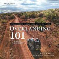 Overlanding 101 : A Field Guide to Vehicle-Based Adventure Travel (Overland Journal)
