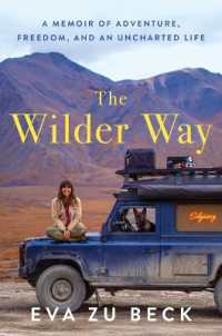 The Wilder Way : A Memoir of Adventure, Freedom, and an Uncharted Life